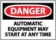 Danger - Automatic Equipment May Start At Any Time Sign