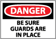 Danger - Be Sure Guards Are In Place Sign