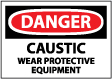 Danger - Caustic Wear Protective Equipment Sign