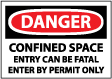 Danger - Confined Space Entry Can Be Fatal Enter By Permit Only Sign