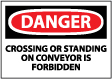 Danger - Crossing Or Standing On Converor Is Forbidden Sign