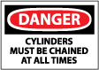 Danger - Cylinders Must Be Chained At All Times Sign