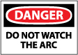 Danger - Do Not Watch The ARC Sign